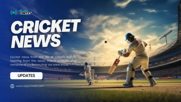 Latest Cricket News in india at Vijay Cricket